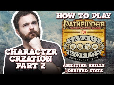 How to Play Savage #Pathfinder - Character Creation - Part 2 - Abilities, Skills & Derived Stats