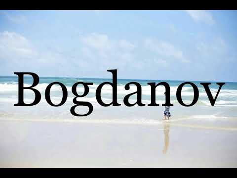 How To Pronounce Bogdanov🌈🌈🌈🌈🌈🌈Pronunciation Of Bogdanov