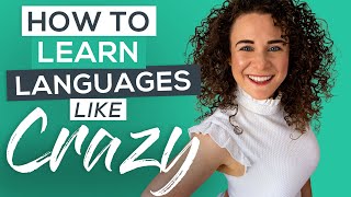 Learn Languages Like CRAZY (Even if you have a CRAZY life)