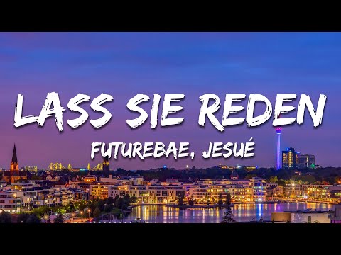 futurebae, JESUÉ - Lass Sie Reden (Text/Lyrics)