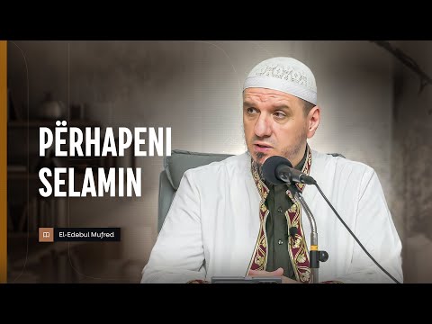 Shpjegimi i Edebul Mufred | 144. Përhapeni selamin - Enis Rama