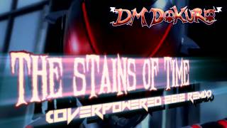 The Stains Of Time (DM DOKURO's Overpowered 2612 Remix)