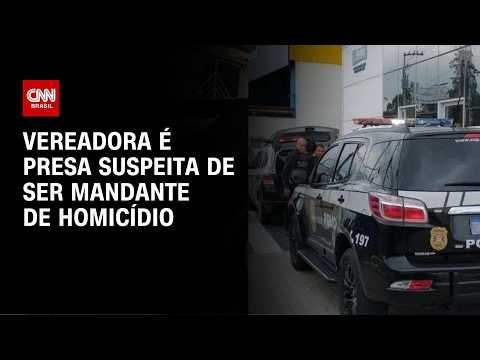Vereadora é presa suspeita de ser mandante de homicídio | CNN 360º