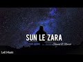 Sun Le Zara Slow Reverb Arjit Singh Singham Returns