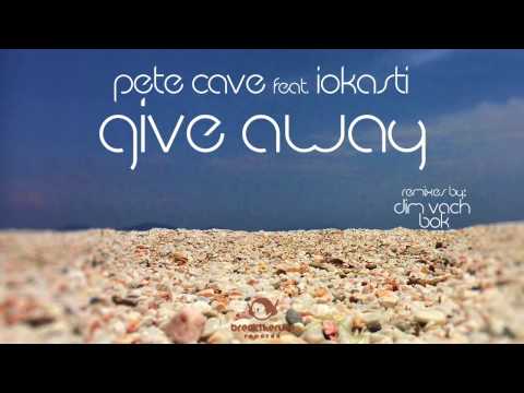 Pete Cave feat. Iokasti - Give Away (Dim Vach Remix)