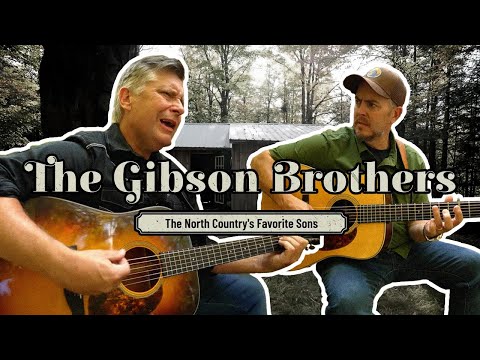 The Gibson Brothers: The North Country's Favorite Sons