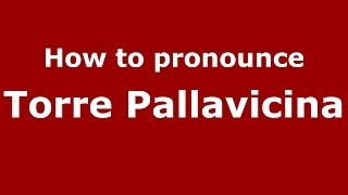 How to pronounce Torre Pallavicina