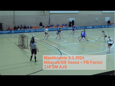 T18 SM AJS: Nibacos/SB Vaasa - FB Factor 9.3.2024 maalikooste