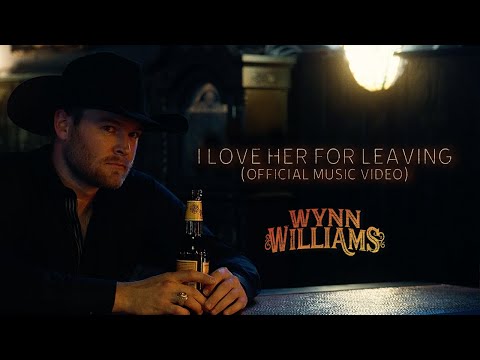 Wynn Williams - I Love Her for Leaving (Official Music Video)