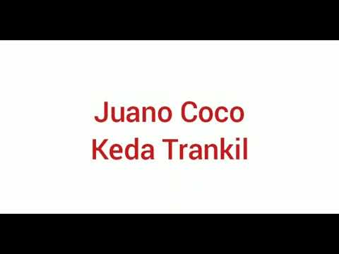 Juano Coco - Keda Trankil