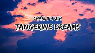 Charlie Puth - Tangerine Dreams (Lyrics)