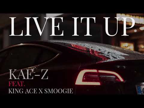 “Live It up” Kae-z (Feat. King Ace x Smoogie)