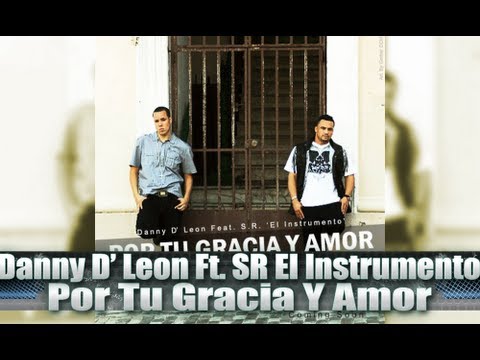 Danny D' Leon Ft. SR. El Instrumento - Por Tu Gracia y Amor