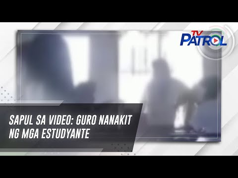 SAPUL SA VIDEO: Guro nanakit ng mga estudyante