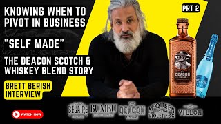Brett Berish - Knowing when to pivot in business, Self Made, The Deacon whiskey, marriage
