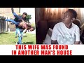 Ep 319 This Wife Was Found In Another Man S House Having Tlof Tlof