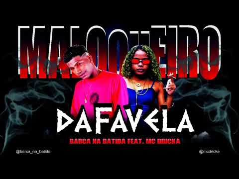 BARCA NA BATIDA E MC DRICKA - MALOQUEIRO DA FAVELA - MÚSICA NOVA