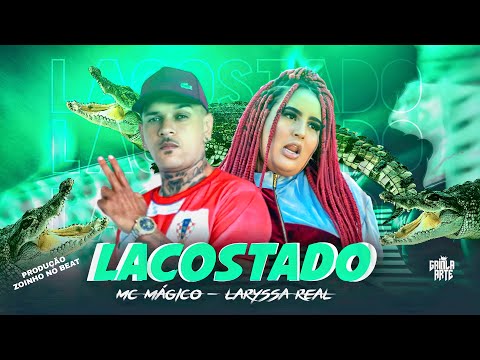 MC MÁGICO E LARYSSA REAL - LACOSTADO - REMIX BREGA FUNK