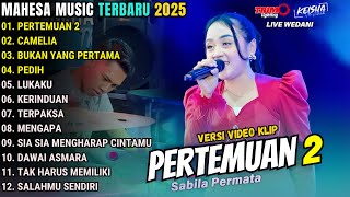 Download lagu PERTEMUAN 2  - Sabila Permata -  MAHESA MUSIC FULL ALBUM TERBARU 2025 || Live Wedani - Cerme VIRAL!! mp3