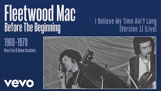 I Believe My Time Ain&#39;t Long (Version 1) [Live] [Remastered] [Official Audio]