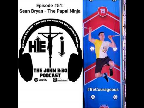 The John 3:30 Podcast - Episode 51: Sean Bryan – Papal Ninja