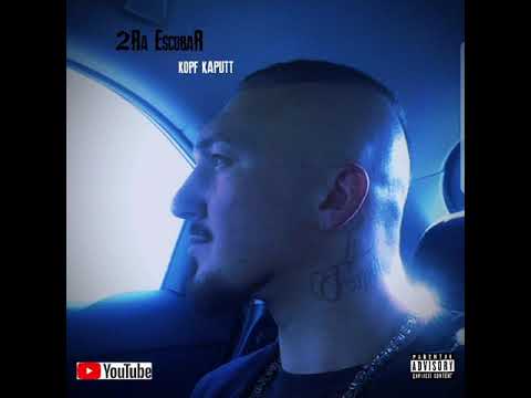 2Ra EscobaR - KOPF KAPUTT (prod. by hooneybeats)