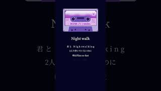 Nightwalk(Shorts ver.) // 北見遊征 feat.弦月藤士郎