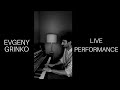 Evgeny Grinko (Live Performance)