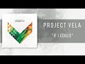 Project Vela - IF I COULD (Lyric Video)