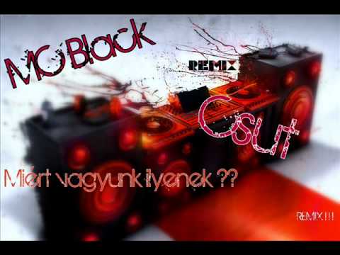 MC Black feat Csut - Miért vagyunk ilyenek [remix]