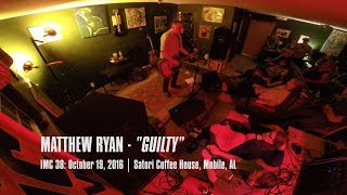 Matthew Ryan - &quot;Guilty&quot; (IMC #38)