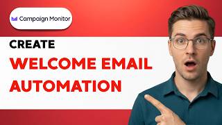 How to Create a Welcome Email Automation in Campaign Monitor [2026 Full Guide]