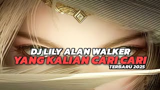 Download lagu DJ LILY ALAN WALKER OLD SLOW YANG KALIAN CARI CARI TERBARU 2025 mp3