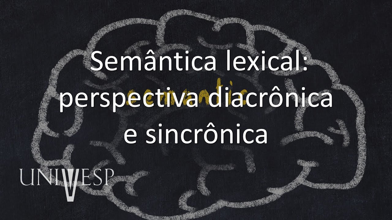 Semântica - Semântica lexical: perspectiva diacrônica e sincrônica