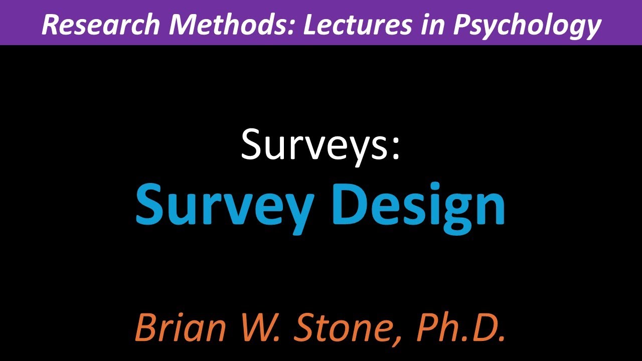Research Methods - Surveys Pt1 - Survey Design