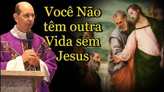 Você Não têm outra Vida sem Jesus  #padrepauloricardo #homiliadiária #quaresma