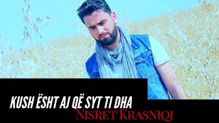 Nisret Krasniqi - Kush Esht Aj Qe Syt Ti Dha