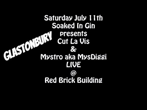 Glastonbury - Soaked In Gin presents Mystro & Cut La Vis @ Red Brick Building July 11th