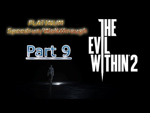The Evil Within 2 ~ Platinum Speedrun / Walkthrough (15:00 hrs) PART 9