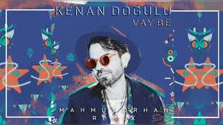 Kenan Doğulu - Vay Be (Mahmut Orhan Remix) #vaybe