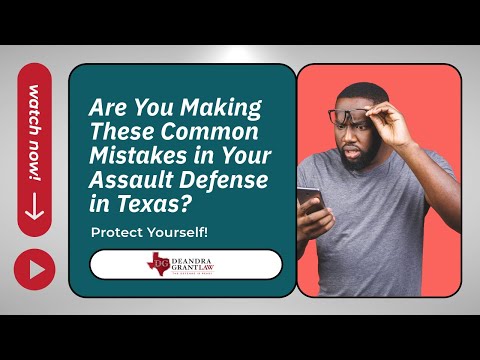 Are You Making These Common Mistakes in Your Assault Defense in Texas? Watch Now!