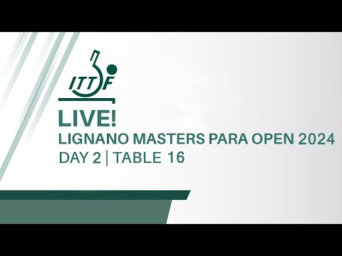 LIVE! | T16 | Day 2 | ITTF Lignano Masters Para Open 2024