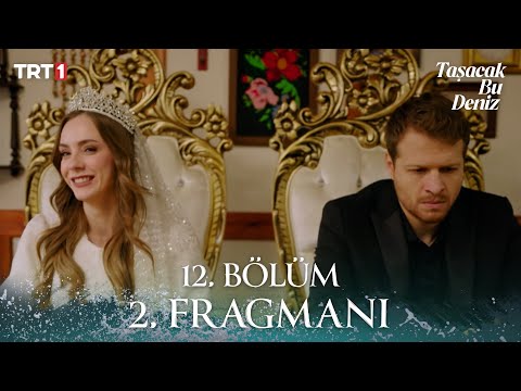 Taşacak Bu Deniz 12. Bölüm 2. Fragmanı