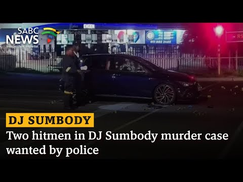 Two hitmen in DJ Sumbody murder case wanted by police