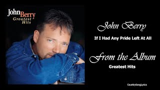 John Berry - If I Had Any Pride Left At All.