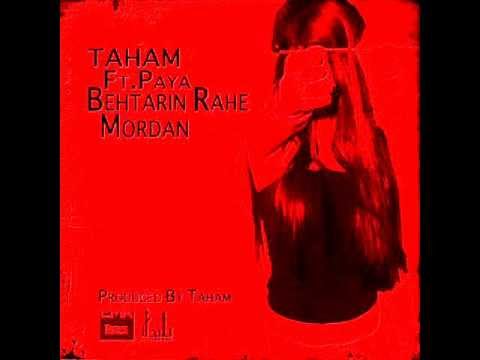Taham Ft. Paya ( Behtarin Rahe Mordan )