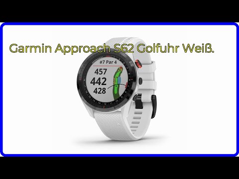 BEWERTUNG (2025): Garmin Approach S62 Golfuhr Weiß.. WESENTLICHE Einzelheiten
