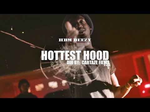 HBM Deezy - Hottest Hood  (Official Video) Shot By @CartazeFilms