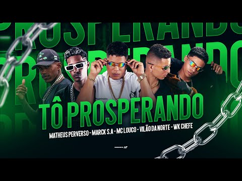 To Prosperando - Mc Louco, Matheus Perverso, Marck SA, Vilão da Norte e WK Chefe (Projeto Invasão)