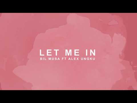 Bil Musa ft Alex Ungku - Let Me In [Official Lyric Video]